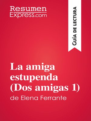 cover image of La amiga estupenda (Dos amigas 1) de Elena Ferrante (Guía de lectura)